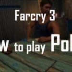 Learn How to Play Poker with Farcry 3 ~ The Basics