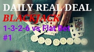 Daily Real Deal: Blackjack 6-deck 1-3-2-6 vs Flat Bet #1