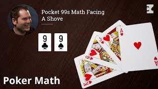 Poker Strategy: Pocket 99s Math Facing  A Shove